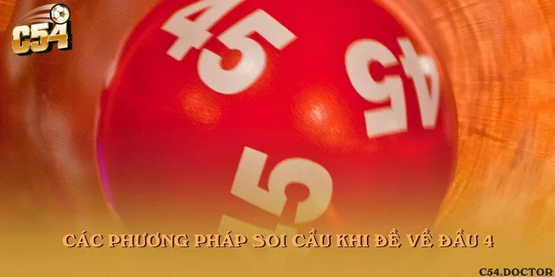 Các phương pháp soi cầu khi đề về đầu 4