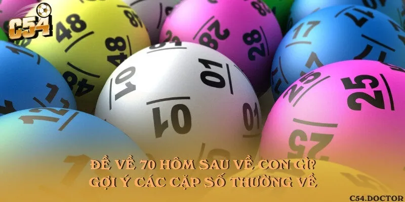 Đề về 70 hôm sau về con gì? Gợi ý các cặp số thường về