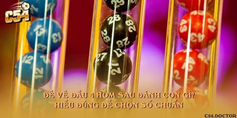 Đề về đầu 4 hôm sau đánh con gì? Hiểu đúng để chọn số chuẩn