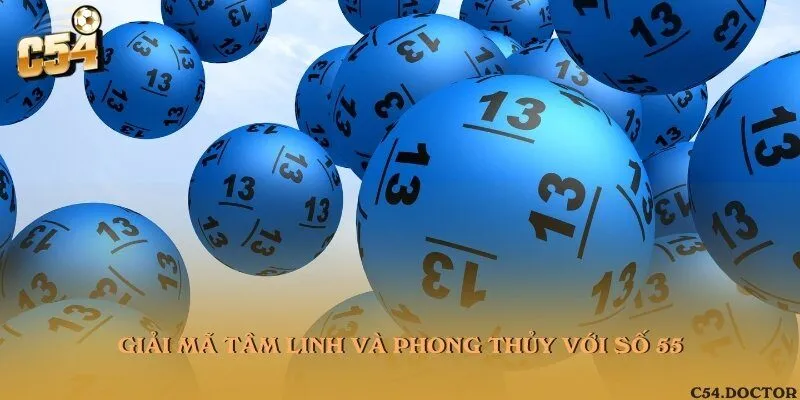 Giải mã tâm linh và phong thủy với số 55