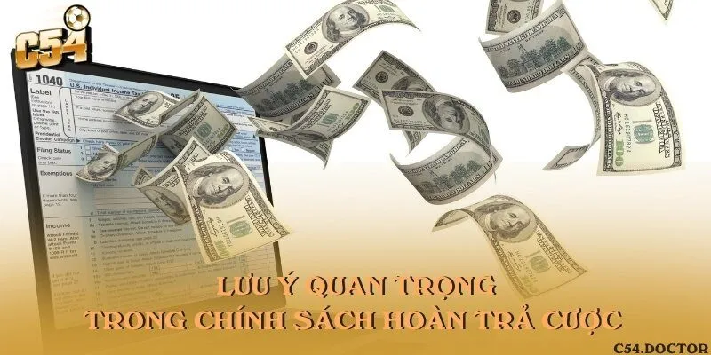 Lưu ý trong quá trình áp dụng chính sách hoàn trả cược