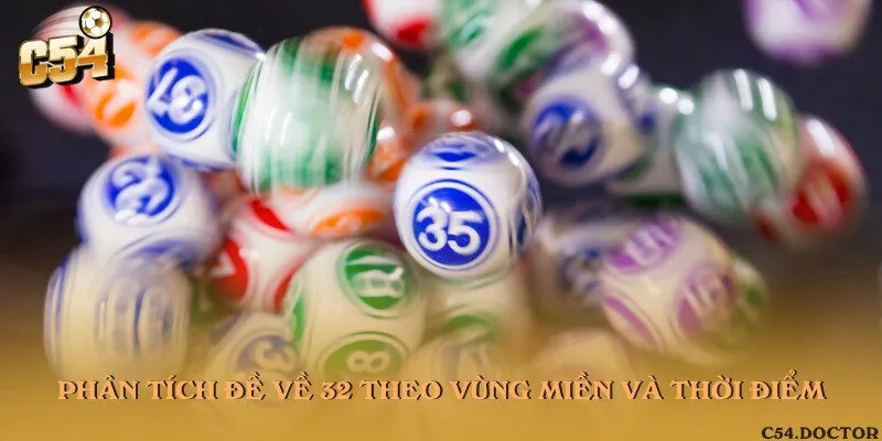 Phân tích đề về 32 theo vùng miền và thời điểm