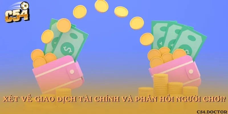 Xét về giao dịch tài chính và phản hồi người chơi?